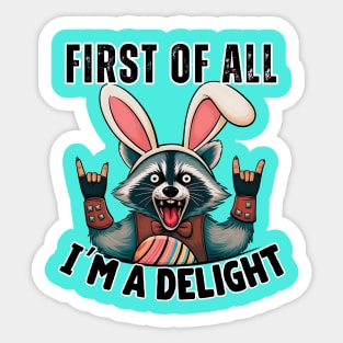 Funny Raccoon Easter T-Shirt – Cute Rebel Raccoon Wearing Bunny Ears – “First of All, I'm a Delight” Sticker